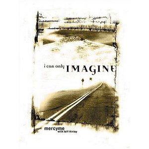 I Can Only Imagine