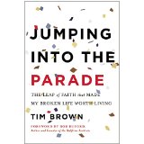 Jumping into the Parade: The Leap of Faith that Made My Broken Life Worth Living