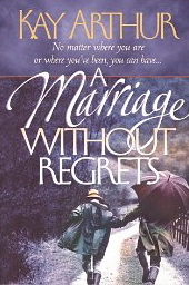 A Marriage Without Regrets: No Matter Where You Are or Where You've Been