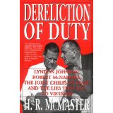 Dereliction Of Duty - Lyndon Johnson, Robert Mcnamara, Joint Chiefs Of Staff, And The Lies That Led To Vietnam