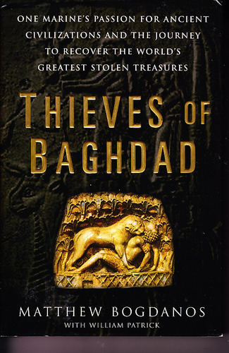 Thieves of Baghdad: One Marine's Passion for Ancient Civilations and the Journey to Recover the World's Greatest Stolen Treasures