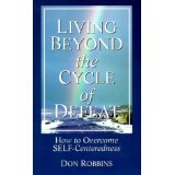 Living Beyond the Cycle of Defeat: How to Overcome Self-Centeredness