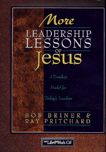 More Leadership Lessons of Jesus: A Timeless Model for Today's Leaders
