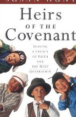 Heirs of the Covenant: Leaving a Legacy of Faith for the Next Generation