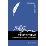First Friend: Thomas Jefferson: The Original Social Networker (Wakestone Legacy Series)