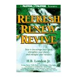 Refresh Renew Revive: How to Encourage Your Spirit, Strengthen Your Family, and Energize Your Ministry