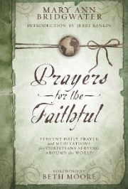 Prayers for the Faithful: Fervent Daily Prayer and Meditations for Christians Serving Around the World