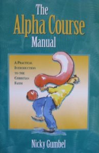 The Alpha Course: An Opportunity to Explore the Meaning of Life (Manual)