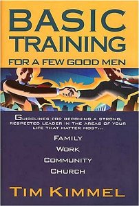 Basic Training for a Few Good Men: Guidelines for Becoming a Strong, Respected Leader in the Areas of Your Life that Matter Most