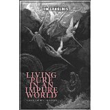 Living Pure In An Impure World: A Book For Men. & Women