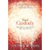 Soul Custody: Choosing to Care for the One and Only You