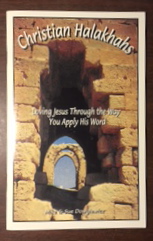 christian Halakhahs: Loving Jesus the Way You Apply His Word