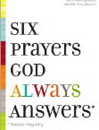 Six Prayers God Always Answers