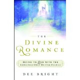 The Divine Romance: Going To God With The Longings Only He Can Fulfill