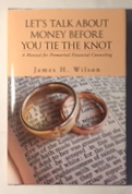 Let's Talk About Money Before You Tie the Knot: A Manual for Premarital Financial Counseling