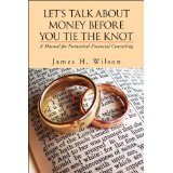 Let's Talk About Money Before You Tie The Knot: A manual for Premarital Financial Counseling