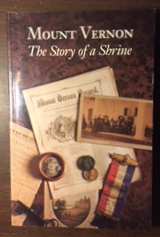 Mount Vernon: The Story of a Shrine: An Account of the Rescue and Continuing Restoration of George Washington's Home