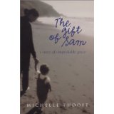 The Gift of Sam: A Story of Unspeakable Grace