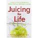 Juicing for Life: A Guide to the Benefits of Fresh Fruit and Vegetable Juicing