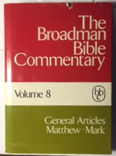 The Broadman Bible Commentary, Volume 8 (General Articles, Matthew - Mark)