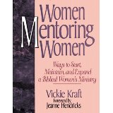 Women Mentoring Women: Ways to Start, Maintain, and Expand a Biblical Women's Ministry
