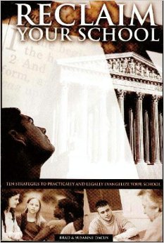 Reclaim Your School: Ten Stratagies to Practically and Legally Evangelize Your School