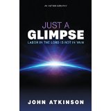 Just a Glimpse: Labor in the Lord Is Not in Vain (An Autobiography)
