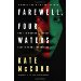 Farewell, Four Waters: One Aid Workers Sudden Escape from Afghanistan. A Novel Based on True Events
