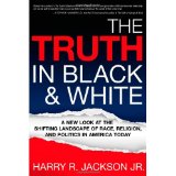 The Truth In Black & White: A New Look at the Shifting Landscape of Race, Religion, and Politics in America Today