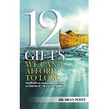 12 Gifts You Cant Afford to Lose: What Noah can teach us about Surviving the Storms of Life and Living Well