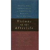 Visions and the Afterlife: Heaven, Hell, and revelation as Viewed by the World's Great Writers