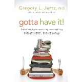 Gotta Have It! Freedom from Wanting Everything Right Here, Right Now