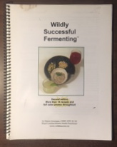 Wildly Successful Fermenting: More Than 14 Recipes and Full Color Photos Throughout