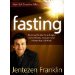 Fasting: Opening the Door to a Deeper, More Intimate, More Powerful Relationship with God