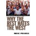Why the Rest Hates the West: Understanding the Roots of Global Rage