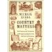Country Matters: The Pleasures and Tribulations of Moving from a Big City to an Old Country Farmhouse