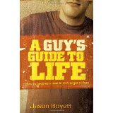 A Guy's Guide to Life: How to Become a Man in 224 Pages or Less