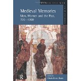 Medieval Memories: Men, Women and the Past, 700 - 1300 (Women and Men in History Series)
