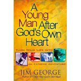 A Young Man After God's Own Heart: Turn Your Life into an Extreme Adventure