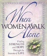 When Women Walk Alone: Finding Strength and Hope Through the Seasons of Life