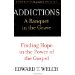 Addictions: A Banquet in the Grave: Finding Hope in the Power of the Gospel (Resources for Changing Lives)