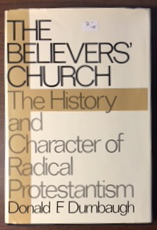The Believer's Church: The History and Character of Radical Protestantism