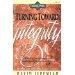 Turning Toward Integrity (Turning Point Series)