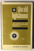 The Old Lighthouse: The Story of the Pacific Garden Mission