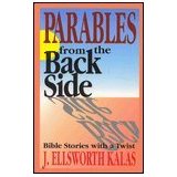 Parables from the Back Side: Bible Stories With a Twist