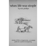 When life was simple - Stories of life in a bygone era . a nostalgic peek into a period of simplicity