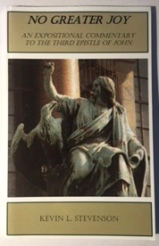 No Greater Joy: An Expositional Commentary To The Third Epistle Of John