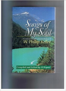 Songs of My Soul: Devotional Thoughts from the Writings of W. Phillip Keller