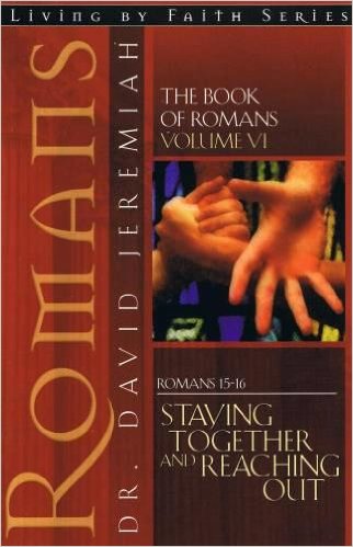The Book of Romans Volume VI-romans 15-16 Staying Together and Reaching Out (Living By Faith Series, VI)