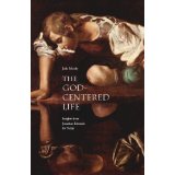 The God-Centered Life: Insights from Jonathan Edwards for Today